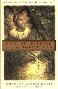 God, Dr. Buzzard, and the Bolito Man: A Saltwater Geechee Talks About Life on Sapelo Island, Georgia Cornelia Walker Bailey