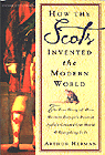 HOW THE SCOTTS INVENTED THE MODERN WORLD